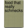 Food That Really Schmecks by Edna Staebler