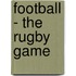 Football - The Rugby Game