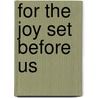 For The Joy Set Before Us door Gerald W. Schlabach