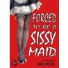 Forced To Be A Sissy Maid door Jo Santana