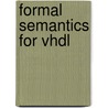 Formal Semantics For Vhdl by Peter T. Breuer
