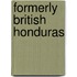 Formerly British Honduras