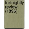 Fortnightly Review (1896) by Unknown Author