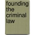 Founding The Criminal Law