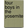 Four Boys In The Yosemite by Everett Titsworth Tomlinson