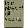 Four Plays of Gil Vicente by Aubrey Fitz Gerald Bell