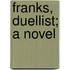Franks, Duellist; A Novel