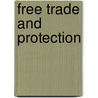 Free Trade And Protection door Henry Fawcett