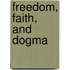 Freedom, Faith, And Dogma