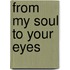 From My Soul to Your Eyes