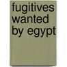 Fugitives Wanted by Egypt by Not Available