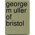 George M Uller Of Bristol