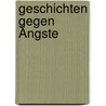 Geschichten gegen Ängste by Jan-Uwe Rogge