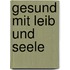 Gesund mit Leib und Seele