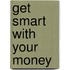 Get Smart with Your Money