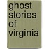 Ghost Stories of Virginia