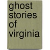 Ghost Stories of Virginia door Dan Asfar