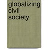 Globalizing Civil Society by David C. Korten