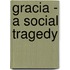 Gracia - A Social Tragedy