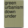 Green Urbanism Down Under by Timothy Beatley