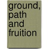 Ground, Path And Fruition by Tai Situpa