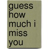 Guess How Much I Miss You door Julia Lobo