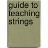 Guide To Teaching Strings door Susan Lamb Cook