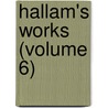 Hallam's Works (Volume 6) door Lld Henry Hallam