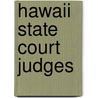 Hawaii State Court Judges by Not Available