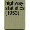 Highway Statistics (1953) door United States. Public Administration