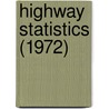 Highway Statistics (1972) by United States. Public Administration