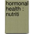 Hormonal Health : Nutriti