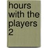 Hours With The Players  2