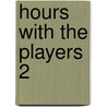 Hours With The Players  2 by Dutton Cook