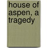 House Of Aspen, A Tragedy door Walter Scott