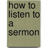How To Listen To A Sermon by Donald Berry