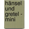Hänsel und Gretel - Mini door Jacob Grimm