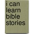 I Can Learn Bible Stories