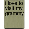 I Love to Visit My Grammy by Mary Crowley