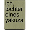 Ich, Tochter eines Yakuza by Shoko Tendo