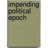 Impending Political Epoch door James Mitchell Ashley