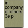 In Company Of Others 3e P by J. Dan Rothwell