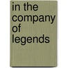 In the Company of Legends door Joe Kaminski Jr.