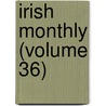 Irish Monthly (Volume 36) door Matthew Russell