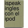 Ispeak Ingles Con El Ipod door Alex Chapin