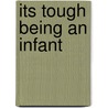 Its Tough Being An Infant door Irene Brown