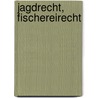 Jagdrecht, Fischereirecht door Ernst Metzger