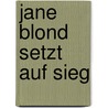 Jane Blond setzt auf Sieg by Jill Marshall