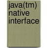 Java(tm) Native Interface door Sheng Liang