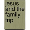 Jesus and the Family Trip door Sarah Fletcher